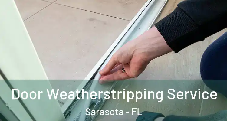  Door Weatherstripping Service Sarasota - FL
